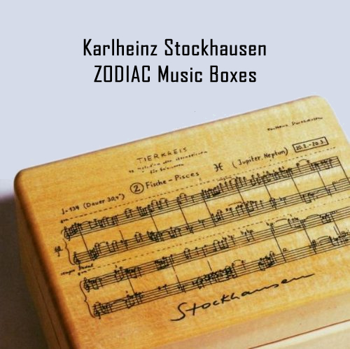 Karlheinz Stockhausen ZODIAC Music Boxes